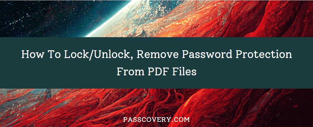 How To Lock/Unlock, Remove Password Protection From PDF Files